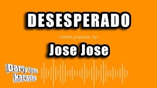 Jose Jose  Desesperado Versión Karaoke [upl. by Aikrahs625]