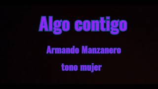 Algo contigo karaoke tono mujer [upl. by Simonetta]