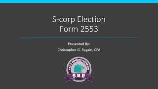 S corp Form 2553 Election Tutorial [upl. by Leruj]