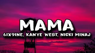 6IX9INE  MAMA ft Kanye West amp Nicki Minaj Lyrics [upl. by Halilak368]