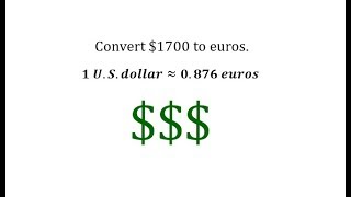 Convert US Dollars to Euros Using a Unit Fraction [upl. by Concoff]