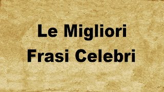 Le 20 Migliori Frasi Celebri [upl. by Yeffej]