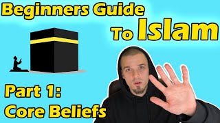 Beginners Guide to Islam Part 1 Core Beliefs [upl. by Araet]