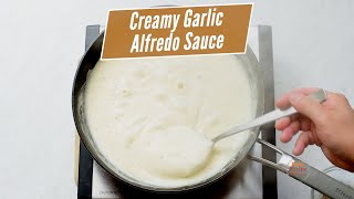 Creamy Garlic Alfredo Sauce Recipe with Milk  in 15 minutes [upl. by Ytram]