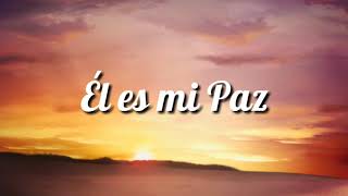 ÉL ES MI PAZ  Himno Cristiano Liryc Video [upl. by Wallas]