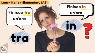 Learn Italian Elementary A2  Common Mistakes “Tra” o “in” [upl. by Enar]