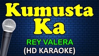 KUMUSTA KA  Rey Valera HD Karaoke [upl. by Aracal]