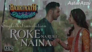 Roke Na Ruke Naina  Official Lyrics With English Translation  Arijit Singh  Badrinath Ki Dulhania [upl. by Ogilvie338]