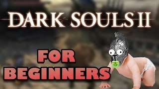 DARK SOULS 2 FOR BEGINNERS [upl. by Corydon901]