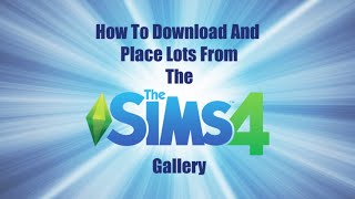 How To Download And Place A Lot From The Sims 4 Gallery [upl. by Anstus640]