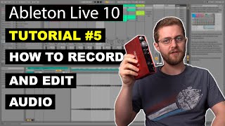 How to Record and Edit Audio in Ableton Live 10  Beginner Tutorial 5 [upl. by Ichabod]