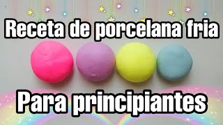 COMO HACER PORCELANA FRIA RECETA PARA PRINCIPIANTES [upl. by Riem]