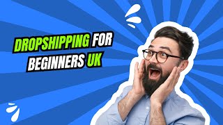 Dropshipping for Beginners UK  Ultimate Guide [upl. by Shepard]