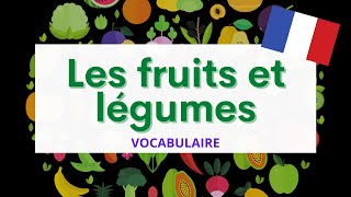 Les fruits et légumes  Fruits and vegetables  French Vocabulary [upl. by Otrebmal]