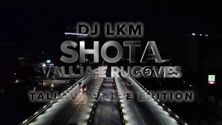 Shota  Vallja e Rugoves by DJ LKM Tallava Valle Edition [upl. by Lorain]