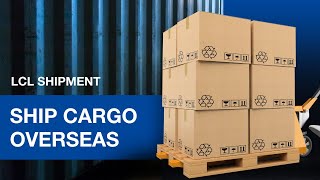 LCL Shipment  How to Ship Cargo Overseas Fast amp Cost Effectively [upl. by Orecul]