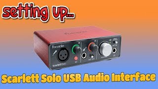 Setting UpFocusrite Scarlett Solo USB Audio Interface [upl. by Ailelc]