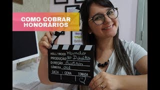 25 COMO COBRAR HONORÁRIOS ADVOCATÍCIOS [upl. by Barboza76]