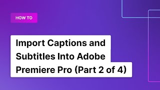 How to Import Captions and Subtitles Into Adobe Premiere Pro Part 2 of 4  Rev [upl. by Nnylsaj]