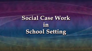 Social Case Work in a School Setting [upl. by Annabella]