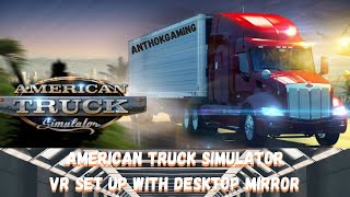 How to set up VR and see VR gameplay for American Truck Simulator [upl. by Hanshaw]