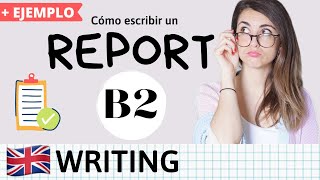 Cómo escribir un REPORT en inglés  Writing B2 First TIPS Y ESTRUCTURA [upl. by Kee265]