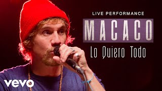 Macaco  Lo Quiero Todo  Live Performance  Vevo [upl. by Wager]