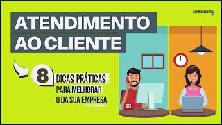 BOM ATENDIMENTO AO CLIENTE 08 Dicas BEM Simples para Melhorar o do seu Negócio [upl. by Kreindler]