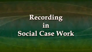 Recording in Social Casework [upl. by Natsirc]