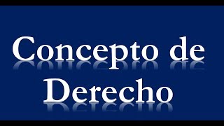 Concepto de Derecho [upl. by Lemuela]