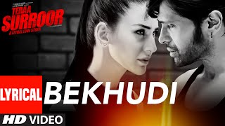 BEKHUDI Lyrical Video Song  TERAA SURROOR  Himesh Reshammiya Farah Karimaee  TSeries [upl. by Deron]