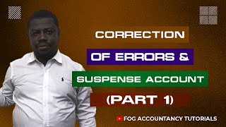 CORRECTION OF ERRORS AND THE SUSPENSE ACCOUNT PART 1 [upl. by Yrreiht256]