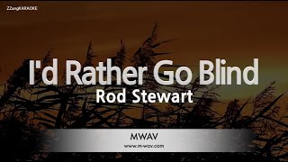 Rod StewartId Rather Go Blind Karaoke Version [upl. by Tlok]