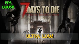 7 Days To Die  Ultra Low Graphics On Low End Machines  Mods  FPS BOOST [upl. by Galasyn]