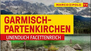 Deutschlands schönste Städte  GarmischPartenkirchen unendlich facettenreich  Marco Polo TV [upl. by Suilmann]