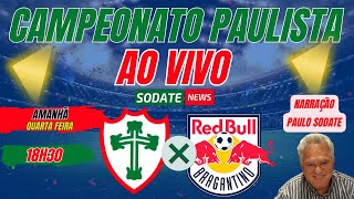 PORTUGUESA X REDBULL BRAGANTINO  AO VIVO  CAMPEONATO PAULISTA 2024 [upl. by Kassab]