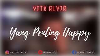 Vita Alvia  Yang Penting Happy Lirik  Yang Penting Happy  Vita Alvia Lyrics [upl. by Aihseket]