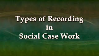 Types of Recording in Social Case Work [upl. by Mordy]