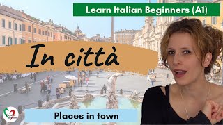 13 Learn Italian Beginners A1 Places in town [upl. by Akisey275]