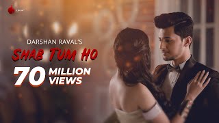 Shab Tum Ho  Latest Hit Song 2018  Darshan Raval  Sayeed Quadri  Naushad Khan [upl. by Ybrad86]