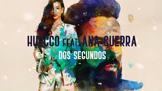 Huecco feat Ana Guerra  Dos segundos Lyric Video Oficial [upl. by Derrek676]