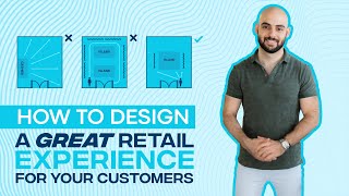 How To Design A Great Retail Experience For Your Customers [upl. by Rigdon]