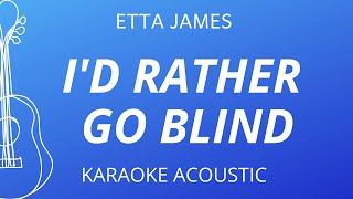 Id Rather Go Blind  Etta James Karaoke Acoustic Guitar [upl. by Wartow]