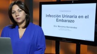 Infección urinaria en el embarazo  Dra Moraima Hernández [upl. by Eendys]