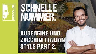 Schnelles Aubergine und Zucchini quotItalian Stylequot Part 2  Rezept von Steffen Henssler [upl. by Groeg603]