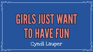 Cyndi Lauper – Girls Just Want To Have Fun Lyrics [upl. by Enelyaj975]