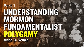 Understanding Mormon Polygamy Early LDS Church Polygamy  Anne B Wilde Pt 1 [upl. by Drawd682]