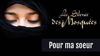 Le Silence des Mosquées • « Pour ma sœur » [upl. by Ahsiei742]