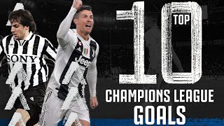 ⚽ Top 10 Champions League Goals  Ronaldo Del Piero Ravanelli Morata Nedved  Juventus [upl. by Eijneb]