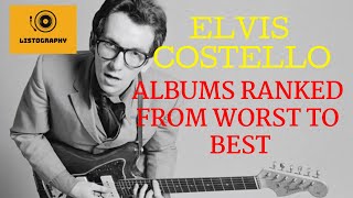 Elvis Costello Albums Ranked From Worst to Best [upl. by Onez]